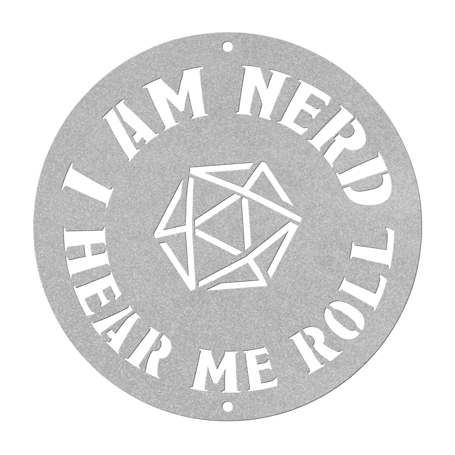 Metal sign with the phrase 'I am nerd, hear me roll' and a D20 dice design, ideal for tabletop role-playing game fans. Made from durable 18-gauge steel, available in five color options (black, red, white, copper, and silver) and six sizes (36", 30", 24", 18", 14", 12"). Perfect for adding a geek-chic touch to game rooms, home offices, or personal spaces. Mounting hardware not included.
