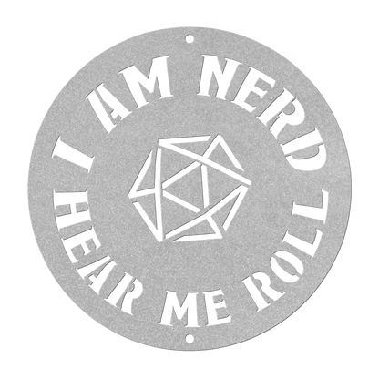 Metal sign with the phrase 'I am nerd, hear me roll' and a D20 dice design, ideal for tabletop role-playing game fans. Made from durable 18-gauge steel, available in five color options (black, red, white, copper, and silver) and six sizes (36", 30", 24", 18", 14", 12"). Perfect for adding a geek-chic touch to game rooms, home offices, or personal spaces. Mounting hardware not included.