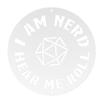 Metal sign with the phrase 'I am nerd, hear me roll' and a D20 dice design, ideal for tabletop role-playing game fans. Made from durable 18-gauge steel, available in five color options (black, red, white, copper, and silver) and six sizes (36", 30", 24", 18", 14", 12"). Perfect for adding a geek-chic touch to game rooms, home offices, or personal spaces. Mounting hardware not included.